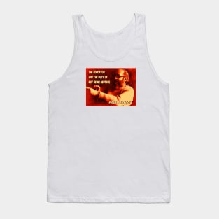 Paolo Freire quote: "The educator has the duty of not being neutral" Tank Top